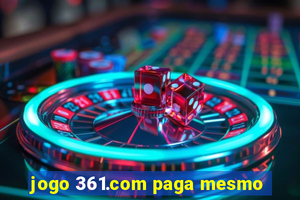 jogo 361.com paga mesmo